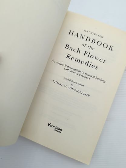 Illustrated Handbook Of The Bach Flower Remedies An Authoritative Guide To Natur by Philip M. Chancellor