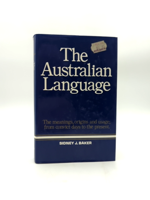 The Australian Language Sidney Baker Slang Idioms Etymology Dictionary History by Sidney Baker