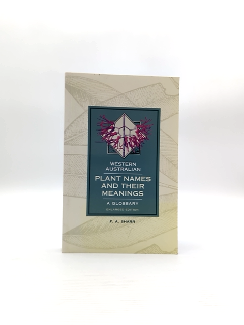 Western Australian Plant Names And Their Meanings Glossary, F. A. Sharr, Botany by Francis Aubie Sharr