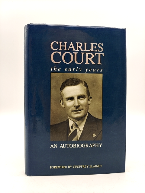 Charles Court, The Early Years: An Autobiography by Charles Walter Michael Court by Charles Court