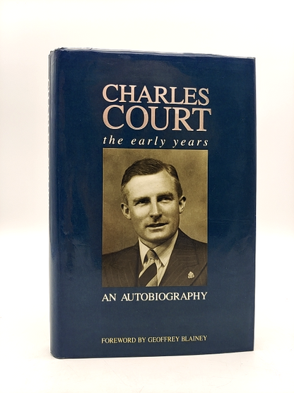 Charles Court, The Early Years: An Autobiography by Charles Walter Michael Court by Charles Court