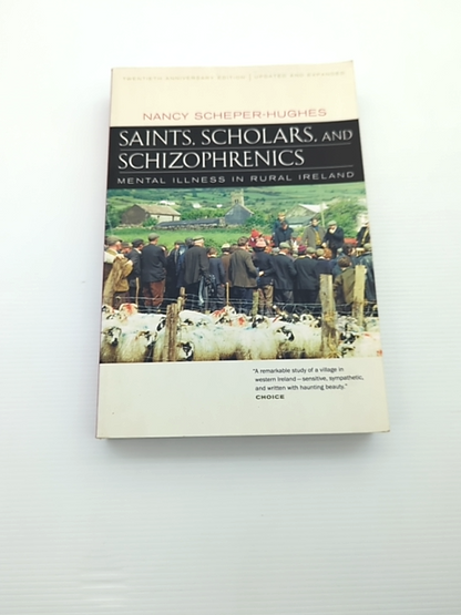 Saints, Scholars, And Schizophrenics Mental Illness In Rural Ireland, Twentieth by Nancy Scheper-Hughes
