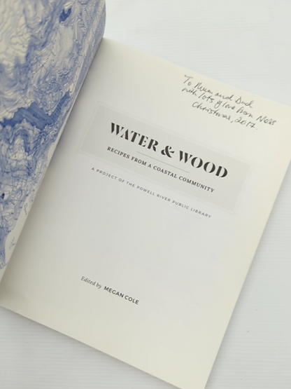 Water Wood Recipes From Coastal Community Project Of The Powell River Public Lib by Megan Cole