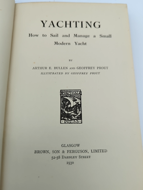 Yachting: How to Sail and Manage a Small Moderrn Yacht by Geoffrey Prout 1930 by Geoffrey Prout, Arthur E Bullen