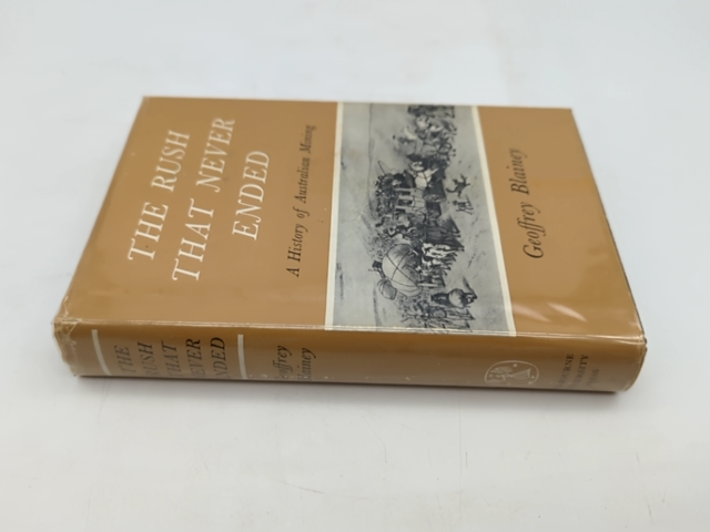 Australian Mining History, Rush That Never Ended, Geoffrey Blainey 1978 1st Ed by Geoffrey Blainey