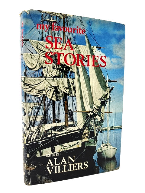 My Favourite Sea Stories by Alan John Villiers, Maritime History, 1st Ed 1972 by Alan John Villiers