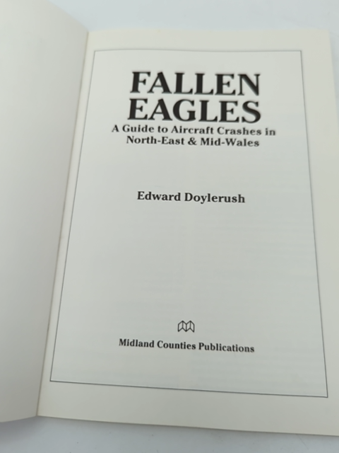 Fallen Eagles by Edward Doylerush, Aircraft Crashes in North-east & Mid-Wales by Edward Doylerush