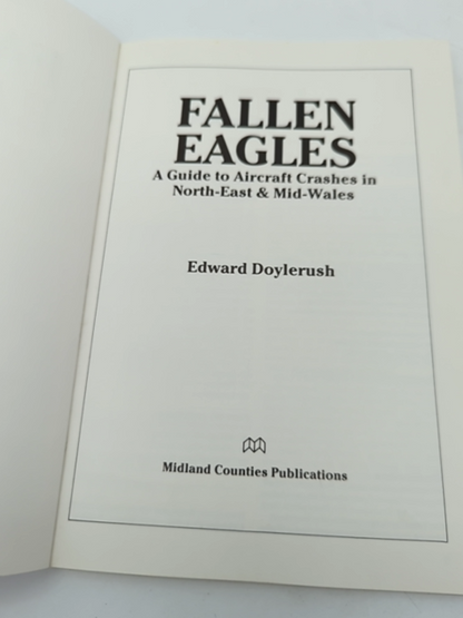 Fallen Eagles by Edward Doylerush, Aircraft Crashes in North-east & Mid-Wales by Edward Doylerush