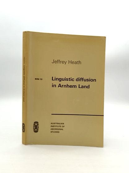 Linguistic Diffusion In Arnhem Land by Jeffrey Heath, Linguistics by Jeffrey Heath