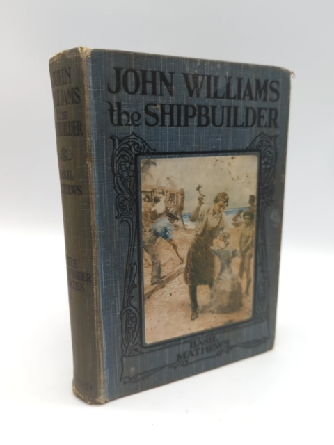 John Williams the Shipbuilder by Basil Mathews (Hardcover, 1915) 1st Edition by Basil Mathews