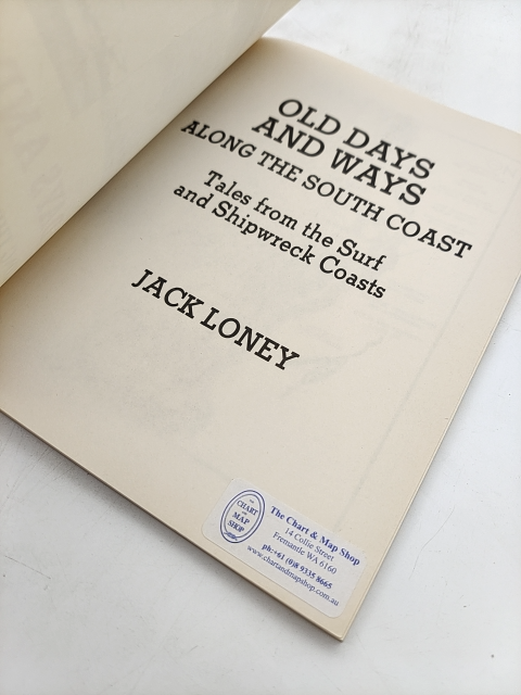 Old Days And Ways Along The South Coast Tales From The Surf And Shipwreck Coasts by Jack Loney