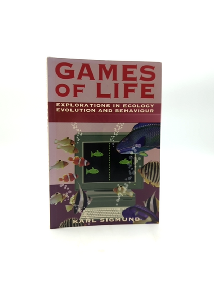 Games Of Life: Explorations In Ecology, Evolution, And Behaviour by Karl Sigmund by Karl Sigmund