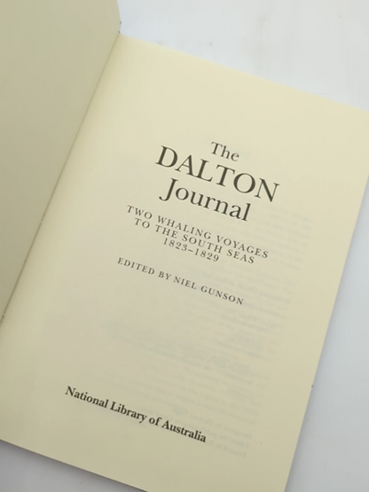 The Dalton Journal: Two Whaling Voyages To The South Seas, 1823-1829 by William Dalton - Neil Gunson