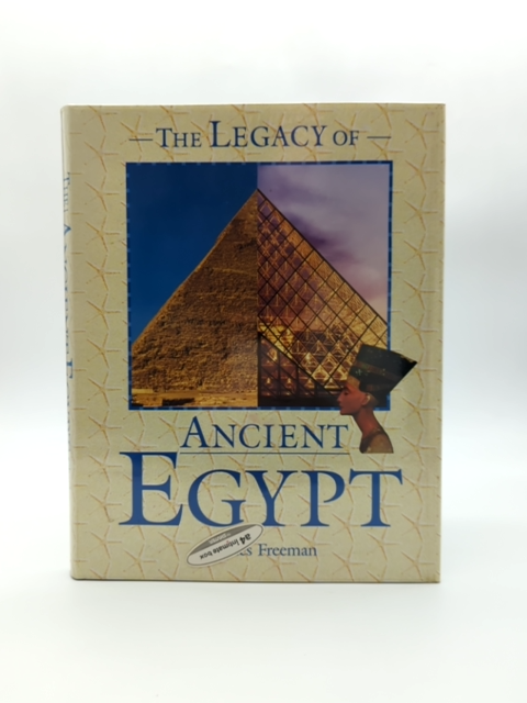 The Legacy Of Ancient Egypt by Charles Freeman, Ancient World by Charles Freeman