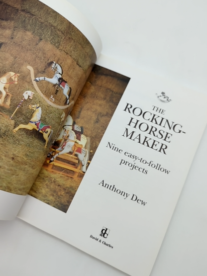 The Rocking-horse Maker: Nine Easy-to Follow Projects by Anthony Dew, Woodwork by Anthony Dew