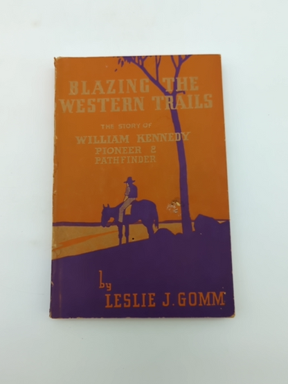Blazing The Western Trails: The Story of William Kennedy WA Rare Book, 1935 by Leslie J Gomm