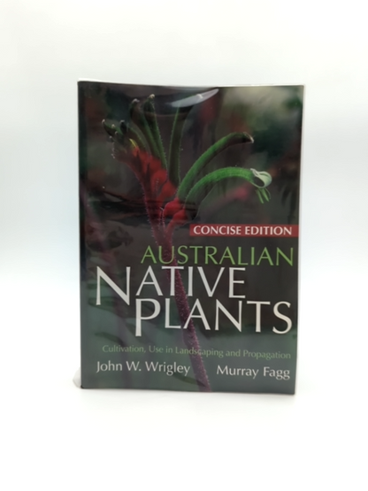 Australian Native Plants: Concise by John Wrigley & Murray Fagg, Botany by John Wrigley, Murray Fagg