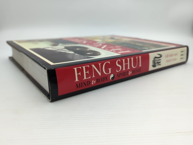 Feng Shui Mind And Body And Spirit And Home: Control And Enhance The Energies Of by "Mark Evans Gill Hale"