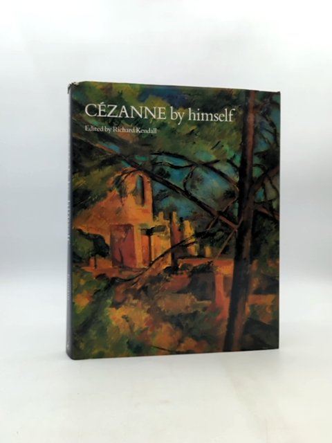 Cézanne By Himself Drawings, Paintings, Writings by Paul Cézanne, Art History by Paul Cézanne