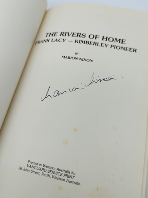 The Rivers of Home: Frank Lacy - Kimberley Pioneer WA History Australiana Signed by Frank Lacy