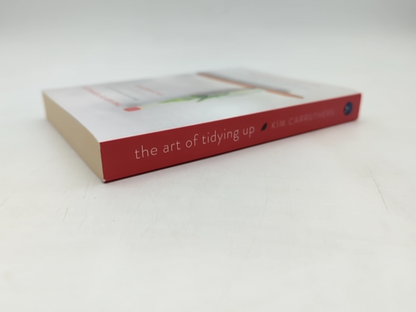 The Art Of Tidying Up How To Declutter Your Life by Kim Carruthers, Decluttering by Kim Carruthers