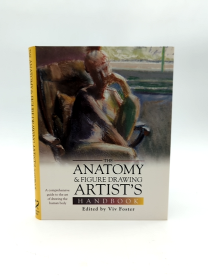 The Anatomy Figure Drawing Artist's Handbook by Viv Foster, Anatomy by Viv Foster
