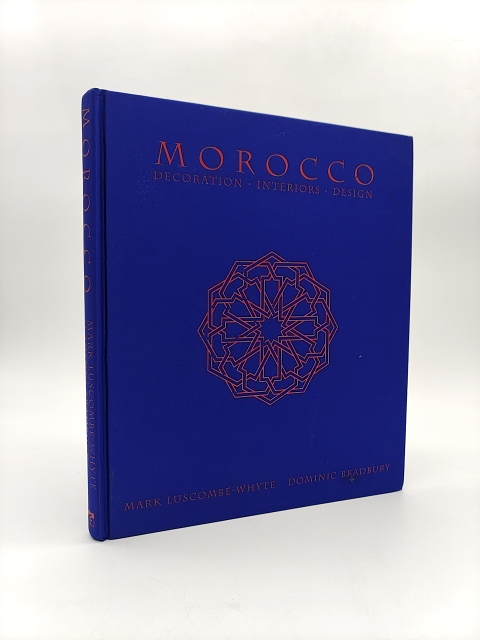 Morocco: Decoration Interiors Design by Mark Luscombe-Whyte & Dominic Bradbury by Dominic Bradbury, Mark Luscombe-Whyte