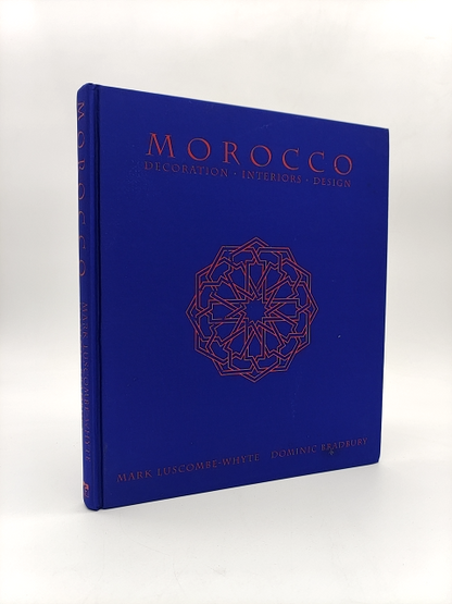 Morocco: Decoration Interiors Design by Mark Luscombe-Whyte & Dominic Bradbury by Dominic Bradbury, Mark Luscombe-Whyte