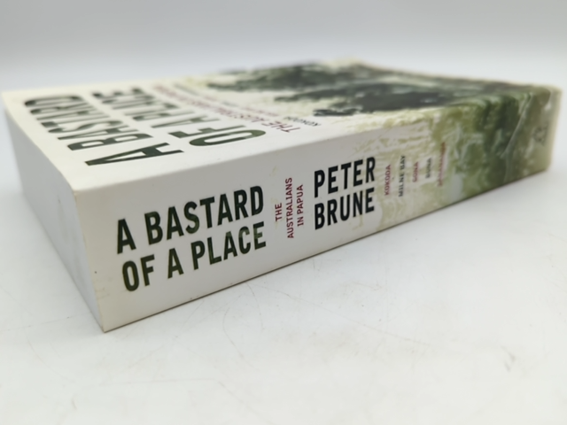 Bastard Of Place: The Australians In Papua by Peter Brune, Australian History by Peter Brune