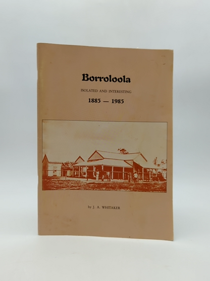 Borroloola: Isolated And Interesting, 1885-1985 by J. A. Whitaker by J. A. Whitaker