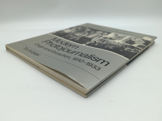 Modern Photojournalism: Origin and Evolution, 1910-1933 by Tim N Gidal by Tim N Gidal