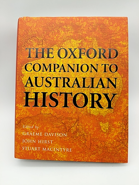 The Oxford Companion to Australian History: Politicians, Colonisers, Visionaries by John Hirst