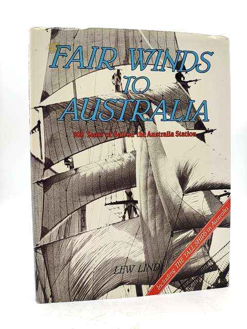 Fair Winds To Australia: 200 Years Of Sail On The Australia Station by L. J Lind by L. J Lind