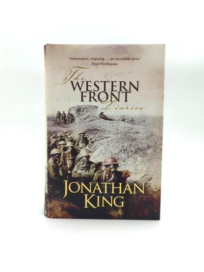 The Western Front Diaries The Anzacs' Own Story, Battle By Battle, Jonathan King by Jonathan King
