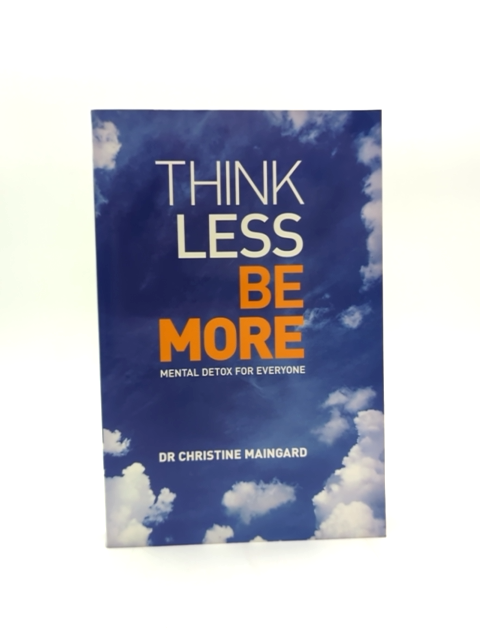 Think Less, Be More: Metal Detox For Everyone by Dr Christine Maingard by Dr Christine Maingard