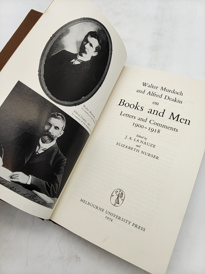 Walter Murdoch And Alfred Deakin On Books And Men: Letters And Comments, 1900-19 by Elizabeth Nurser, J. A. La Nauze