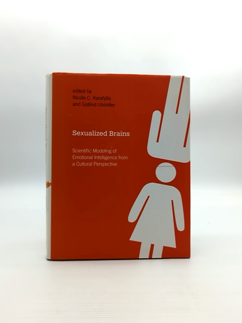 Sexualized Brains: Scientific Modeling Of Emotional Intelligence From Cultural P by Nicole C. Karafyllis, Robert Nye, William Reddy, Michael Hagner
