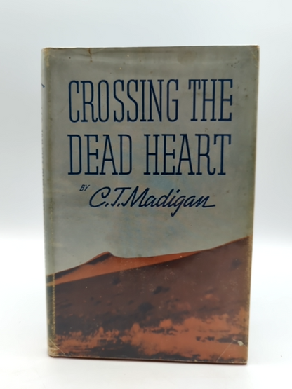Crossing The Dead Heart by C T Madigan (Cloth, 1946) 1st Edition by C T Madigan