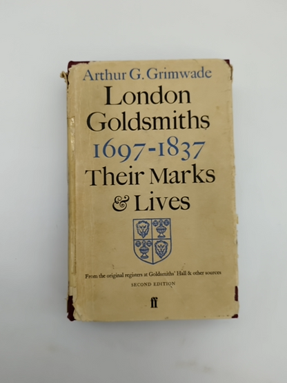 London Goldsmiths 1697-1837: Their Marks And Lives by Arthur Grimwade by Arthur Grimwade