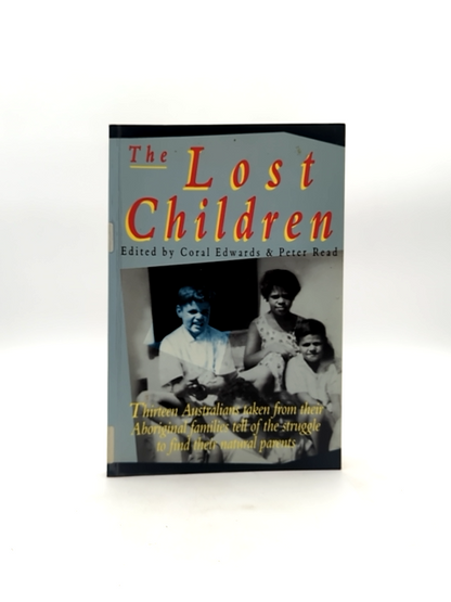 The Lost Children: Thirteen Australians Taken From Their Aboriginal Families Tel by "Coral Edwards Peter Read"