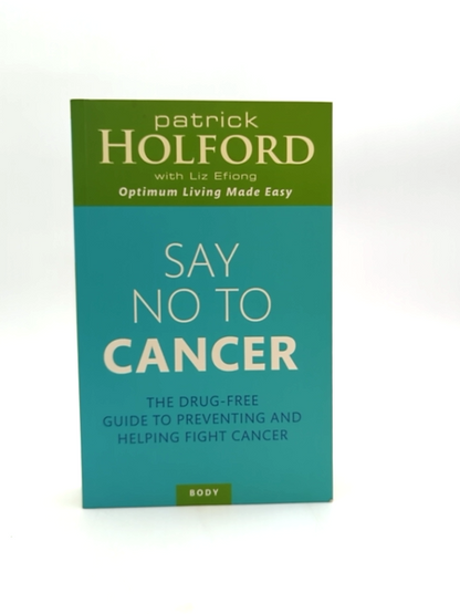 Say No To Cancer: The Drug-free Guide To Preventing And Helping Fight Cancer, Pa by Patrick Holford