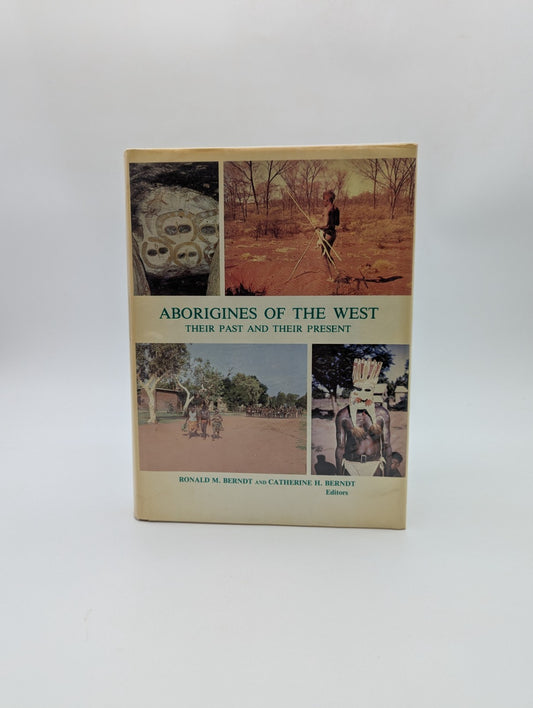 Aborigines Of The West: Their Past And Their Present (sesquicentenary Celebratio by Catherine H. Berndt