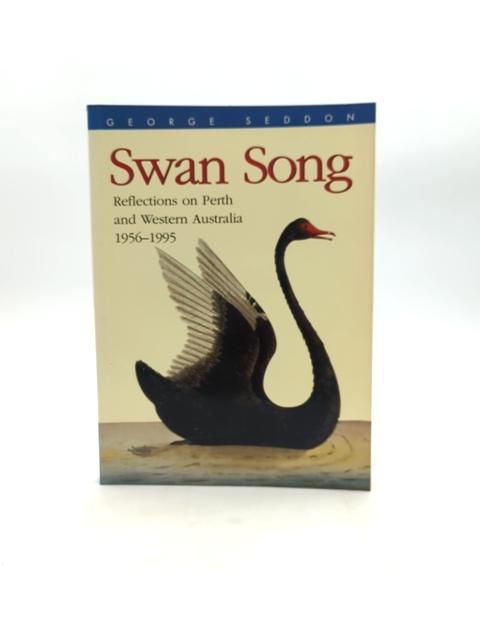 Swan Song Reflections by George Seddon (Paperback, 1996) 1st Edition by George Seddon