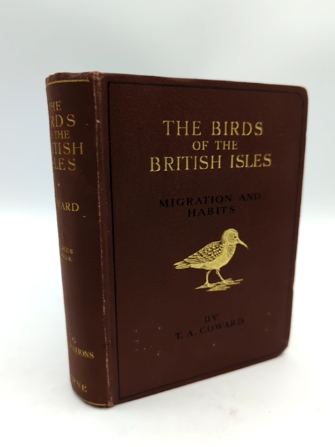 The Birds of the British Isles by T A Coward (Cloth, 1934) Natural History by T A Coward