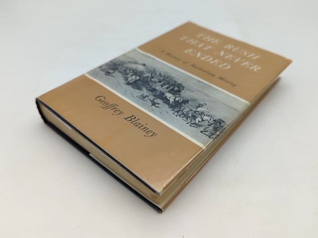 Australian Mining History, Rush That Never Ended, Geoffrey Blainey 1978 1st Ed by Geoffrey Blainey