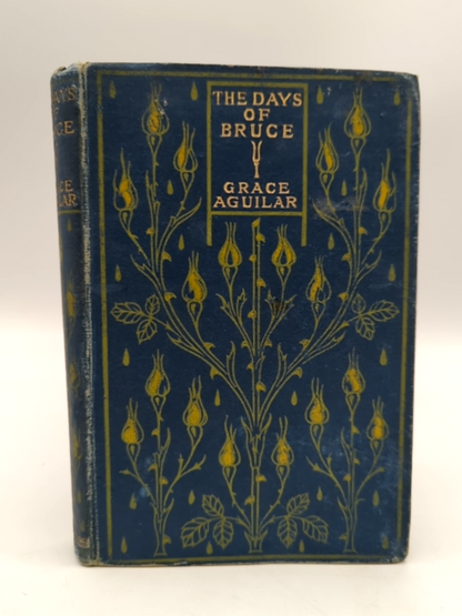 The Days of Bruce: A Story from Scottish History by Grace Aguilar (Cloth, 1903) by Grace Aguilar