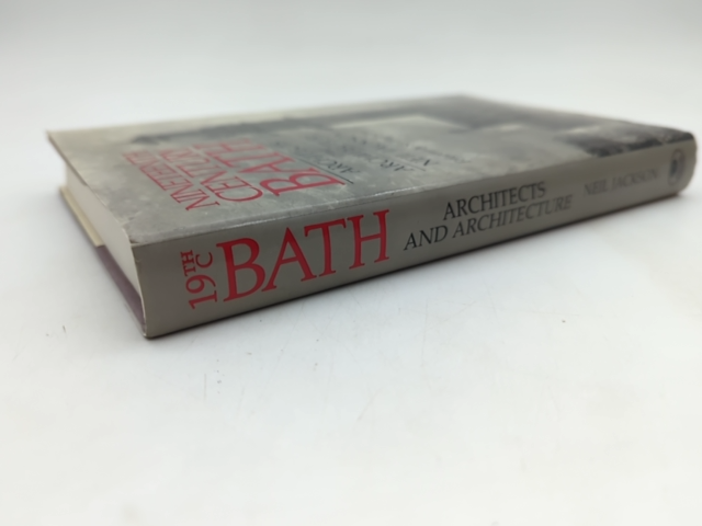 Nineteenth Century Bath: Architects & Architecture by N Jackson, England History by N Jackson