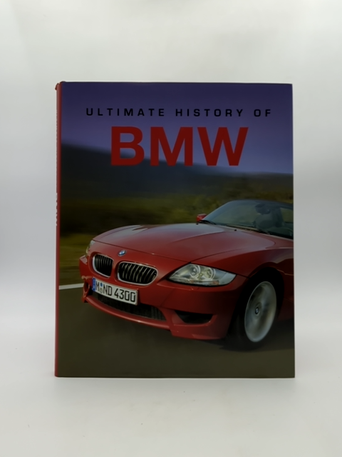 Ultimate History Of Bmw Andrew Noakes 1st Ed 2008 Automobiles by Andrew Noakes