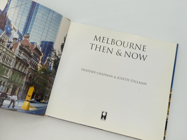 Melbourne Then Now by Judith Stillman Heather Chapman, Australian History by "Judith Stillman Heather Chapman"