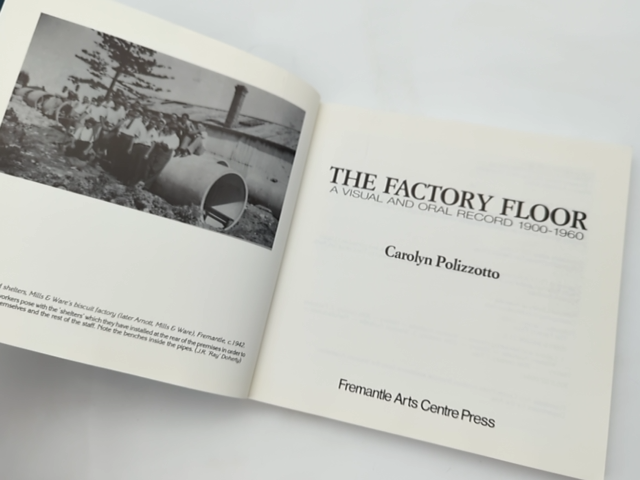 The Factory Floor Visual & Oral Record 1900-1960 WA History by Carolyn Polizzotto